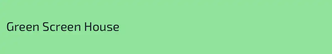 Green Screen House